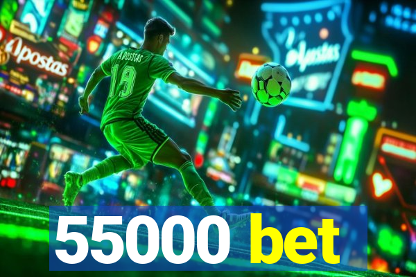 55000 bet